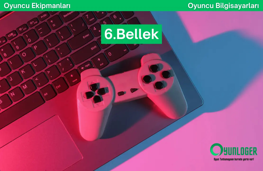 oyuncu laptop bellek secimi